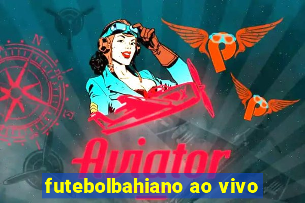 futebolbahiano ao vivo
